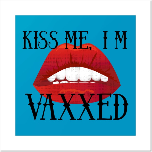 Kiss Me I'm Vaxxed Wall Art by Spilled Ink